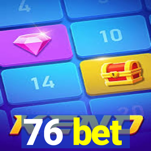 76 bet